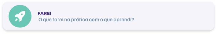 Cartão da etapa Farei do Quadro Colaborativo com a pergunta: “O que farei na prática com o que aprendi?”.